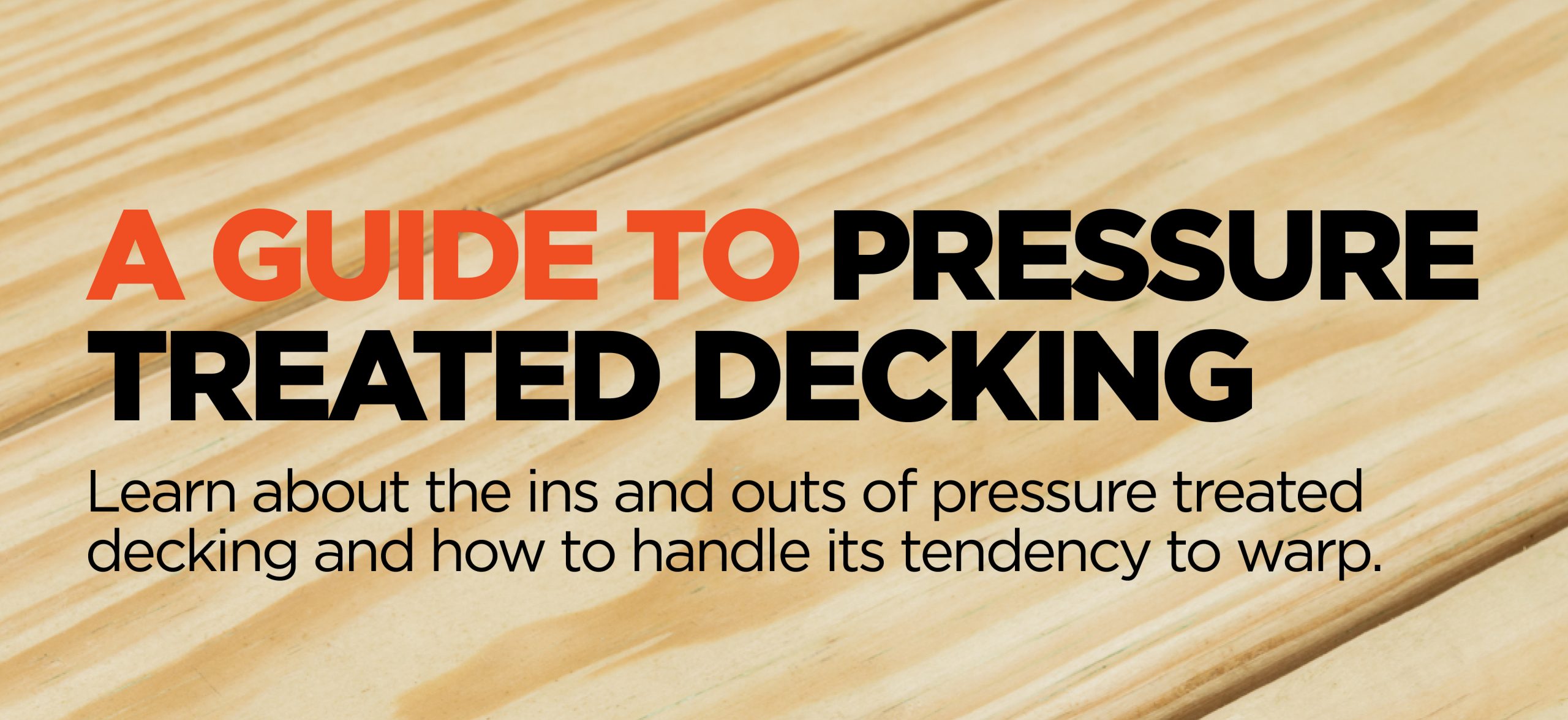 A Guide to Pressure Treated Decking CAMO Fasteners