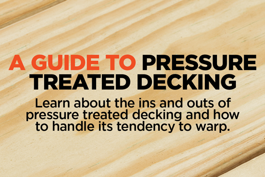 A Guide to Pressure Treated Decking